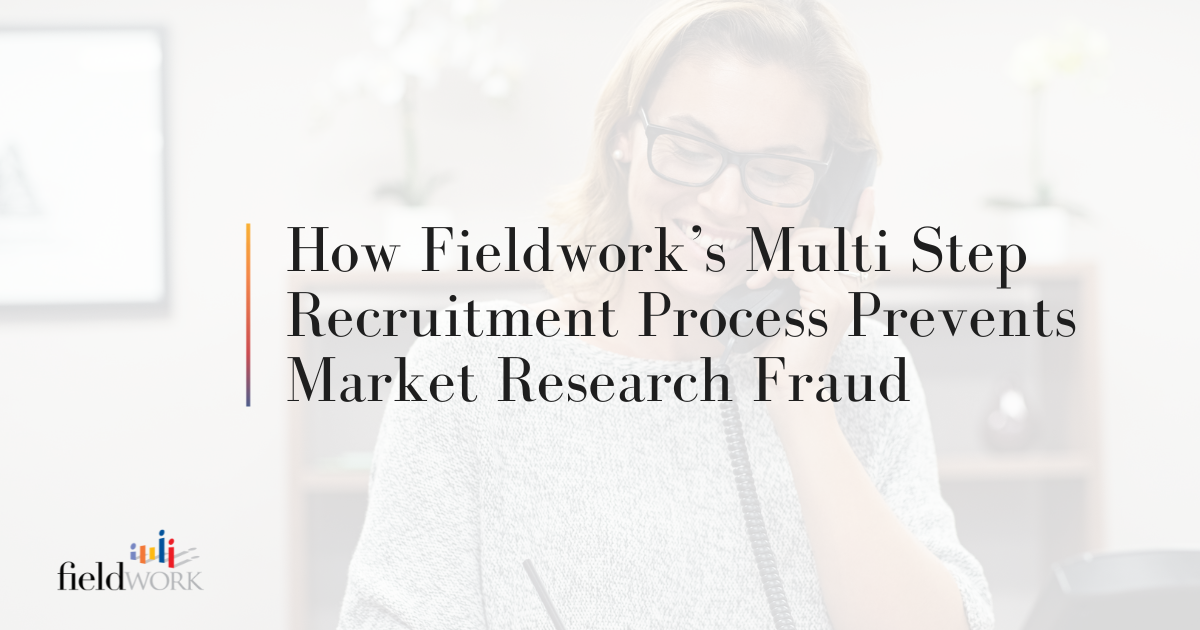 How Fieldwork’s Multi Step Recruitment Process Prevents Market Research Fraud